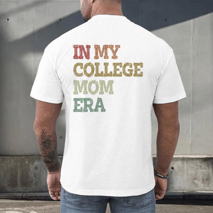 In My College Mom Era College Graduation For Mom Men's Back Print T-Shirt