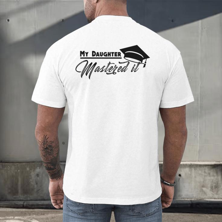My Daughter Mastered It Tee Shirt Masters Graduation Men's Back Print T-Shirt