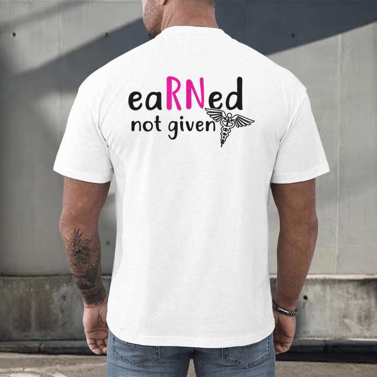 Earned Not Given Nurse Graduation Men's Back Print T-Shirt
