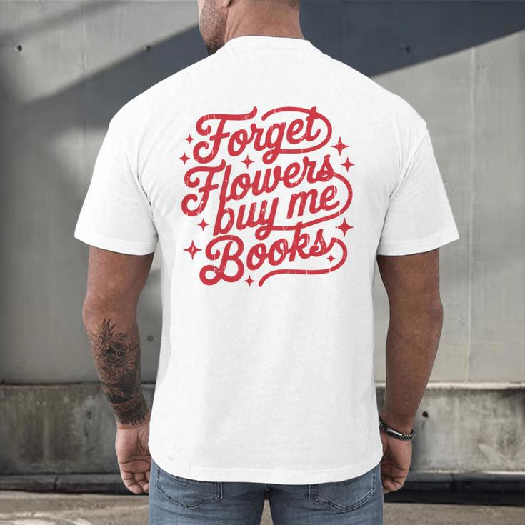 Forget Flowers Buy Me Books Men's Back Print T-Shirt