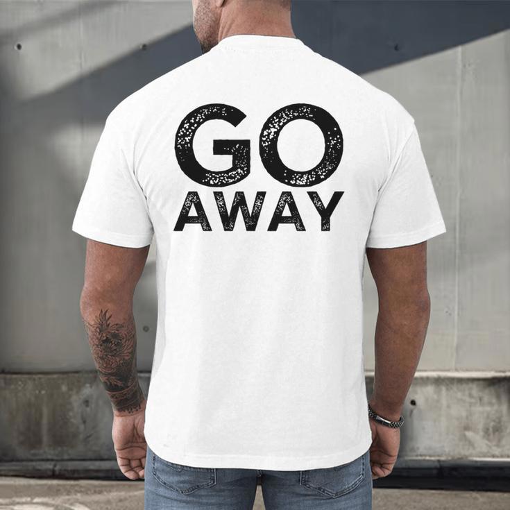 Go Away Sarcastic Antisocial Introvert Saying Men's Back Print T-Shirt