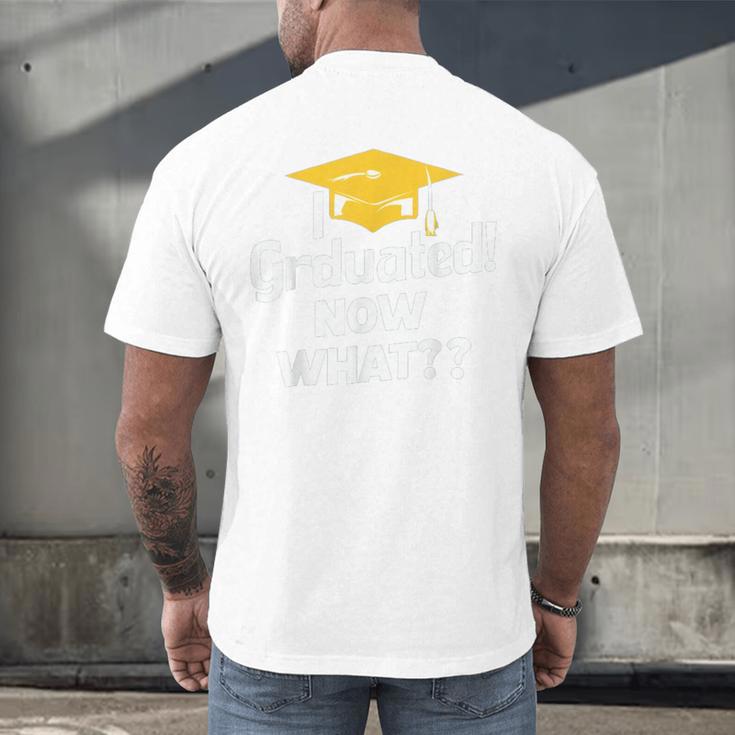 I Graduated Now What Congratulations Graduation Men's Back Print T-Shirt