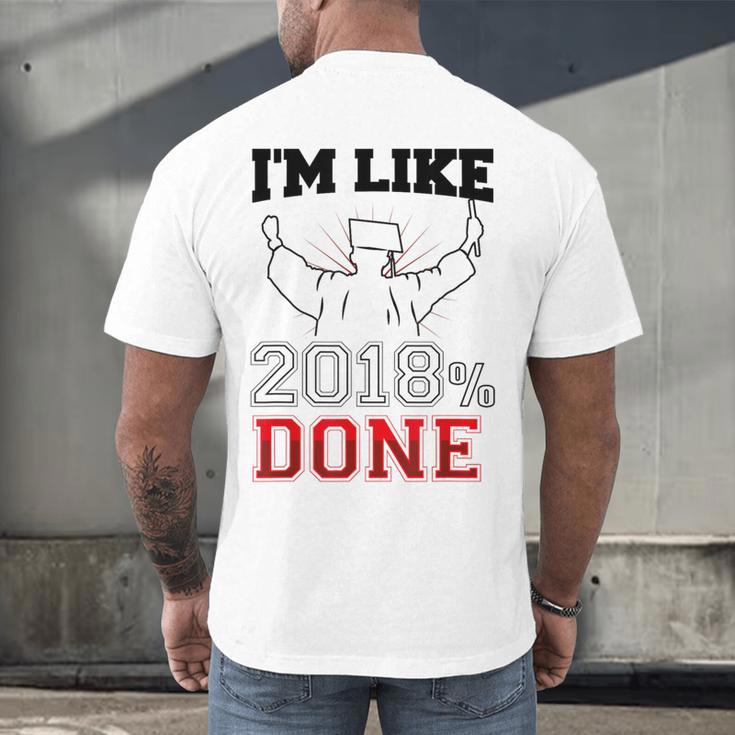 GraduationShirt I'm Like 2018 Done Class Of Men's Back Print T-Shirt