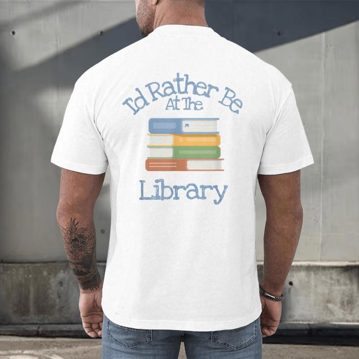 I'd Rather Be At The Library Book Lover Loves Books Men's Back Print T-Shirt I'd Rather Be At The Library Book Lover Loves Books Men's Back Print T-Shirt