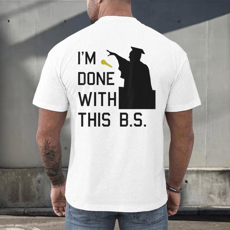 I'm Done With This BS College Graduation Shirt Men's Back Print T-Shirt