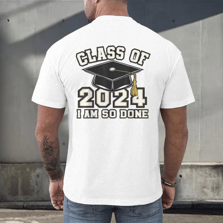 I'm Done With Class Of 2024 Graduation Done Class Of 2024 Men's Back Print T-Shirt