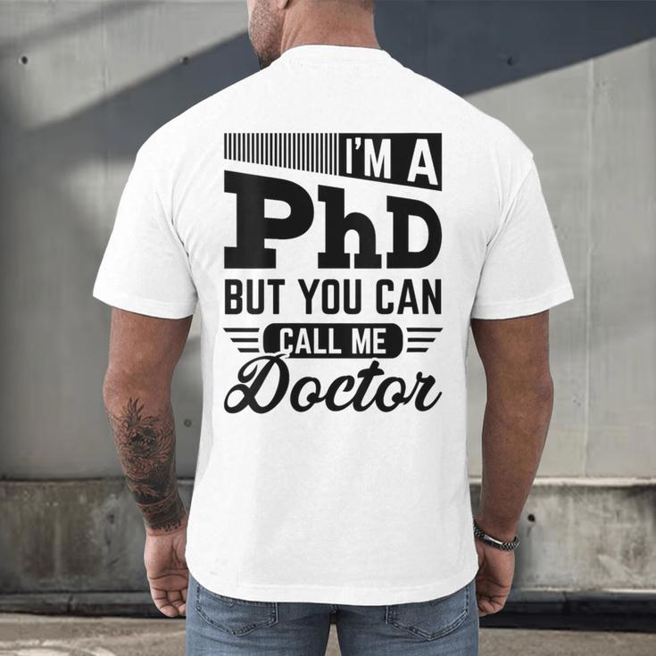 I'm A PhD Call Me Doctor Doctorate Degree Graduation Men's Back Print T-Shirt