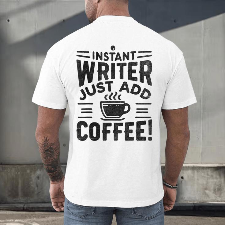 Instant Writer Just Add Coffee Author Book Writing Books Men's Back Print T-Shirt