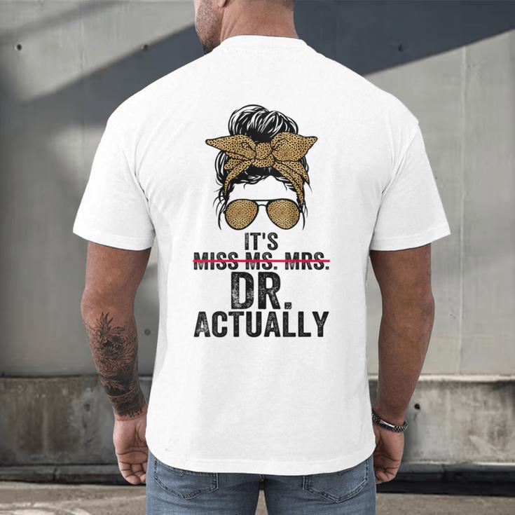 It's Miss Ms Mrs Dr Actually Doctor Graduation Appreciation Men's Back Print T-Shirt