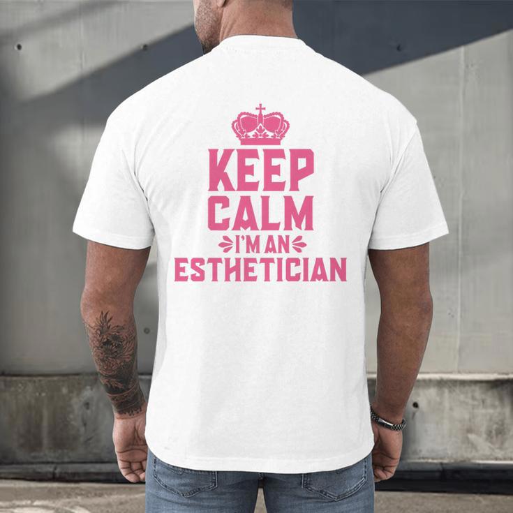 Keep Calm I'm An Esthetician Graduation Esthetician Premium Men's Back Print T-Shirt