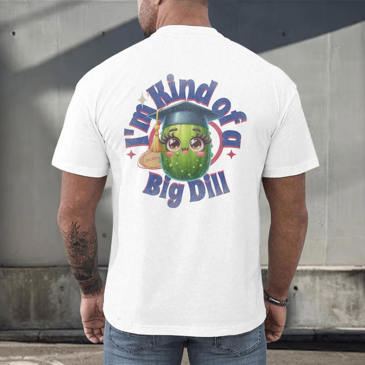 Im Kind Of A Big Dill Graduation Pickle Shirt Premium Men's Back Print T-Shirt
