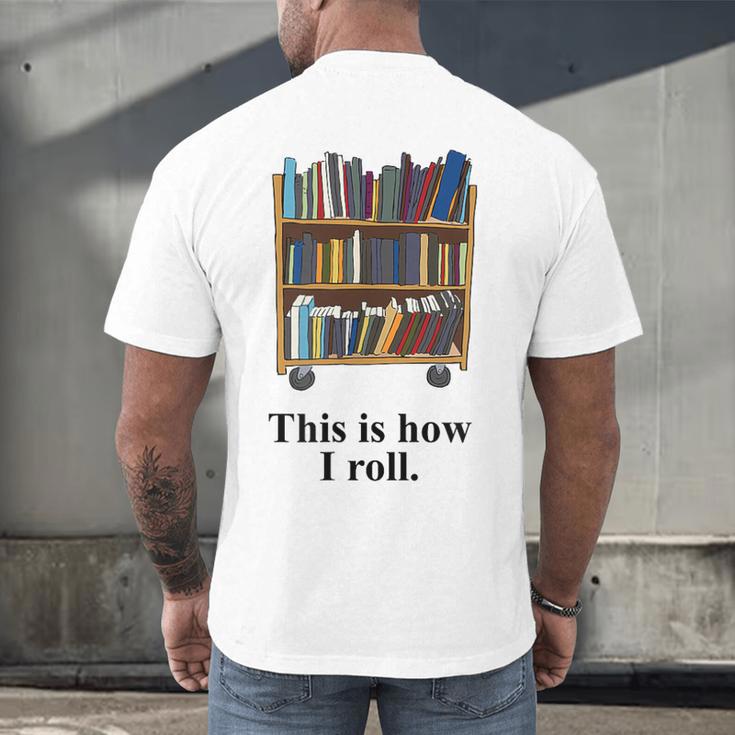 Librarian Book Return Cart This Is How I Roll Men's Back Print T-Shirt