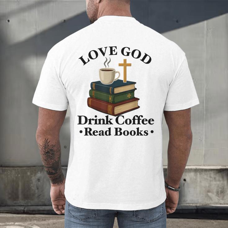 Love God Drink Coffee Read Books Lovers Jesus And Coffee Men's Back Print T-Shirt Love God Drink Coffee Read Books Lovers Jesus And Coffee Men's Back Print T-Shirt