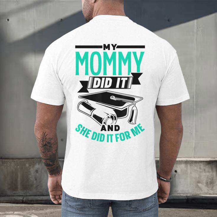 My Mommy Did It And She Did It For Me Graduation Graduate Men's Back Print T-Shirt