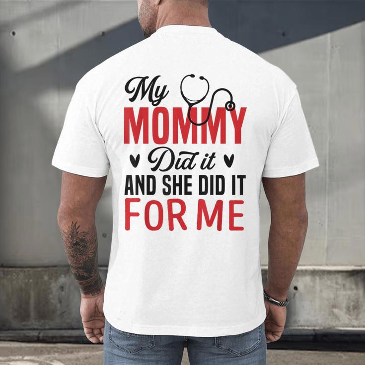 My Mommy Did It And She Did It For Me Nurse Graduation Mom Men's Back Print T-Shirt