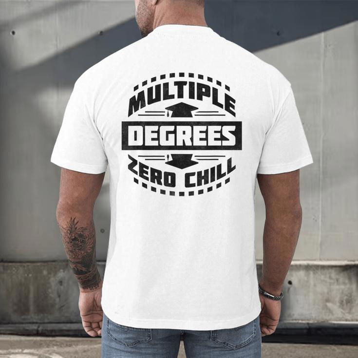 Multiple Degrees Zero Chill College Graduation Men's Back Print T-Shirt