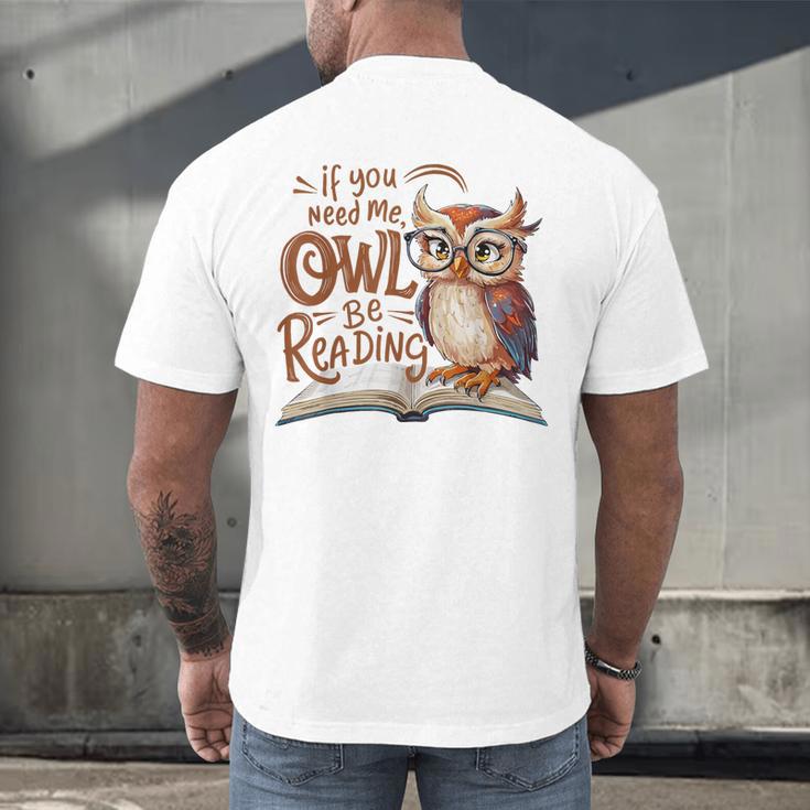 If You Need Me Owl Be Reading Book Lover Students Men's Back Print T-Shirt If You Need Me Owl Be Reading Book Lover Students Men's Back Print T-Shirt
