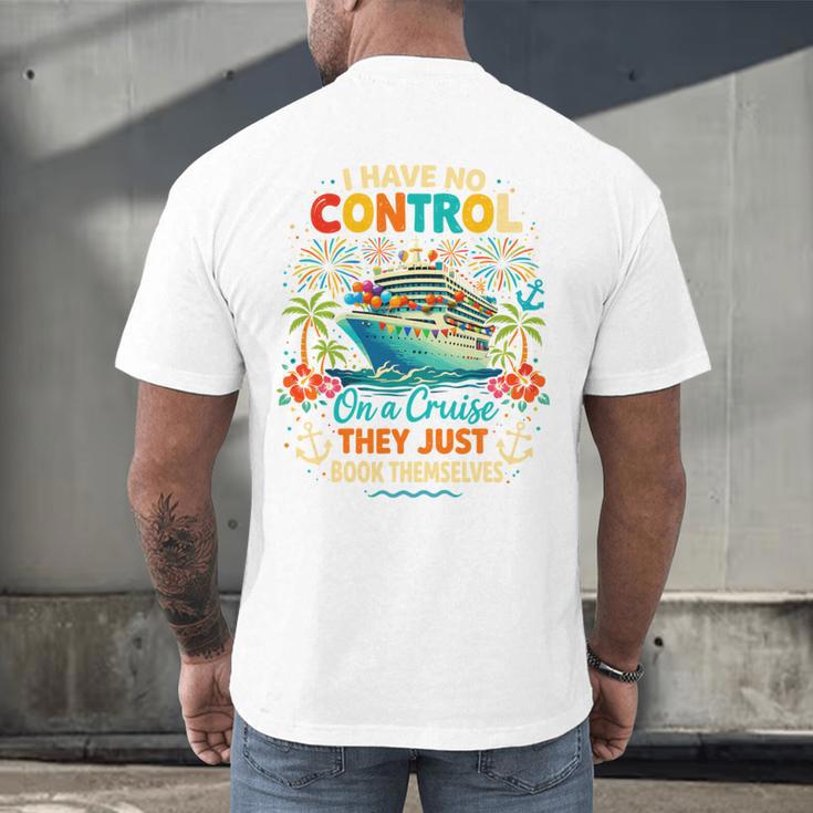 I Have No Control On A Cruise They Book Themselves Vacation Men's Back Print T-Shirt I Have No Control On A Cruise They Book Themselves Vacation Men's Back Print T-Shirt