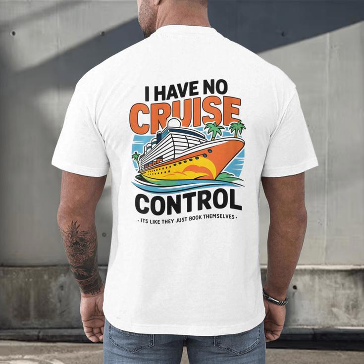 I Have No Cruise Trip Control They Book Themselves Men's Back Print T-Shirt