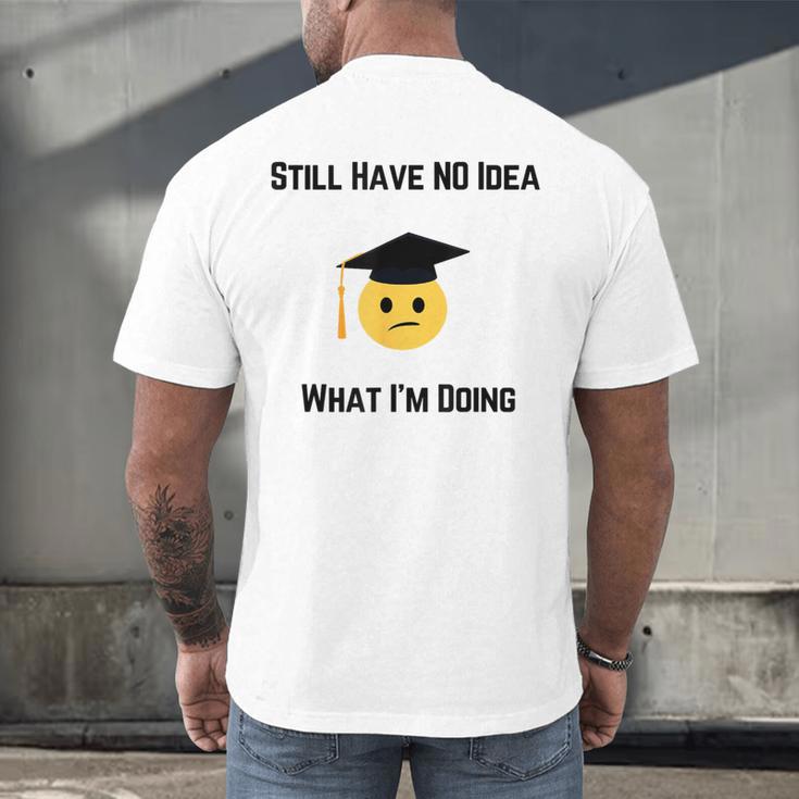 Still Have No Idea What I'm Doing Graduation Tee Shirt Men's Back Print T-Shirt