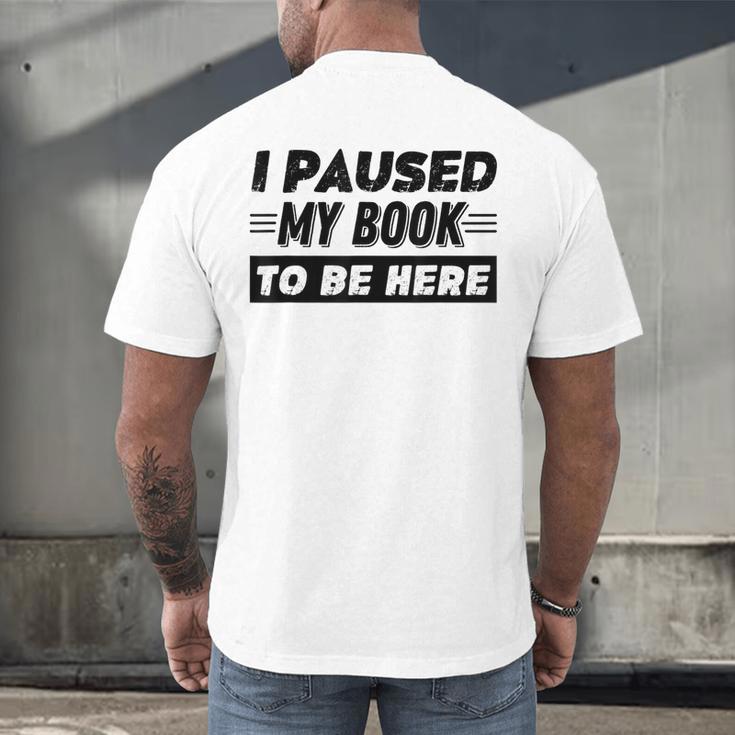 I Paused My Book To Be Here Men's Back Print T-Shirt