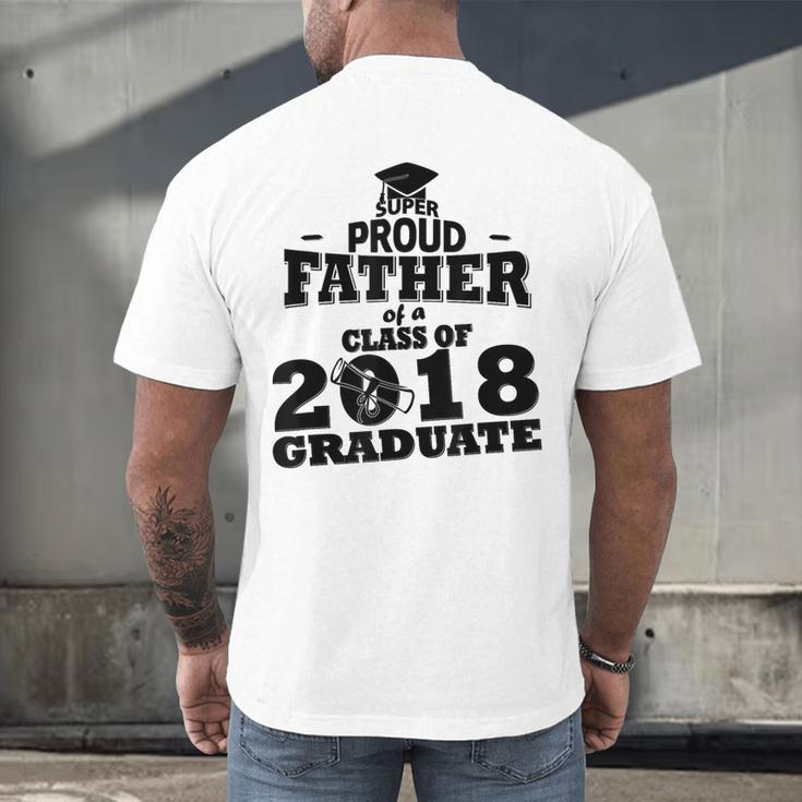 Proud Father Of A Class Of 2018 Graduate Tee Graduation Z1 Men's Back Print T-Shirt