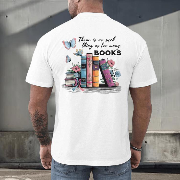 There Is No Such Thing As Too Many Books Reading Librarian Men's Back Print T-Shirt There Is No Such Thing As Too Many Books Reading Librarian Men's Back Print T-Shirt