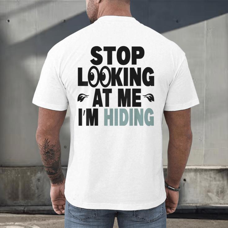 Stop Looking At Me I’m Hiding Sarcastic Introvert Joke Men's Back Print T-Shirt