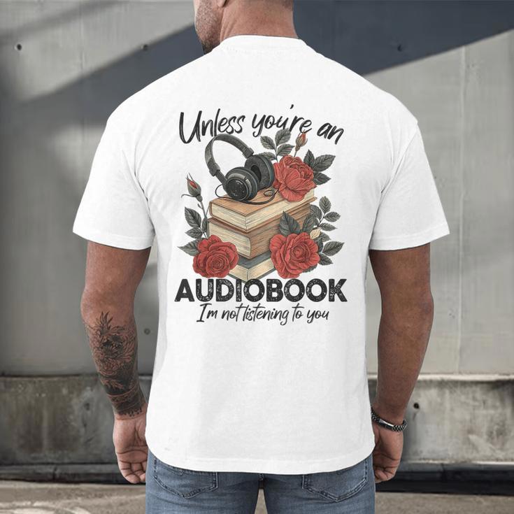 Unless You'Re An Audiobook I'm Not Listerning To You Bookish Men's Back Print T-Shirt