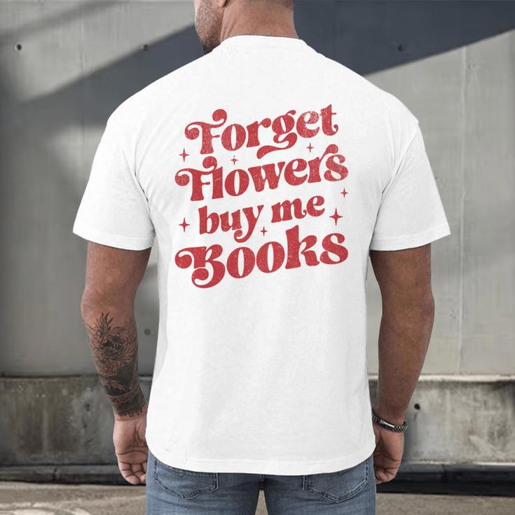 Valentine Bookish Love Quote Forget Flowers Buy Me Books Men's Back Print T-Shirt