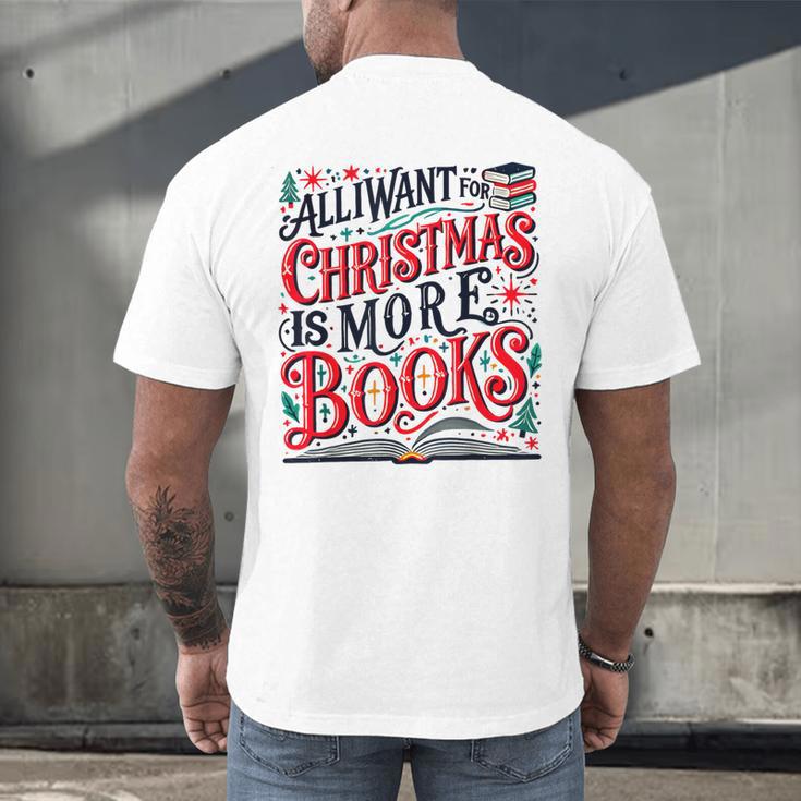 All I Want For Christmas Is More Books Teacher Xmas Holiday Men's Back Print T-Shirt