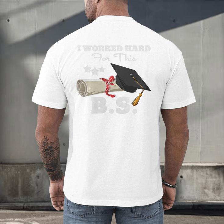 I Worked Hard For This BS Men Women Graduation Premium Tri-Blend Men's Back Print T-Shirt