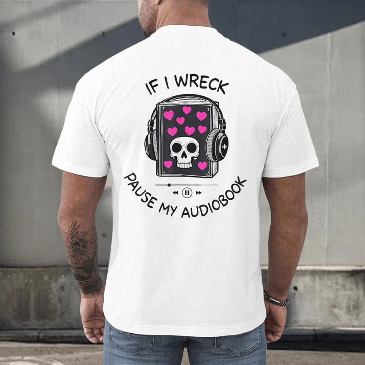 If I Wreck Pause My Audiobook Lover Reader Book-Club Women Men's Back Print T-Shirt