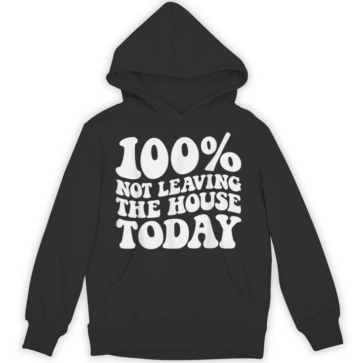 100 Not Leaving The House Today Introverts Unisex Hoodie