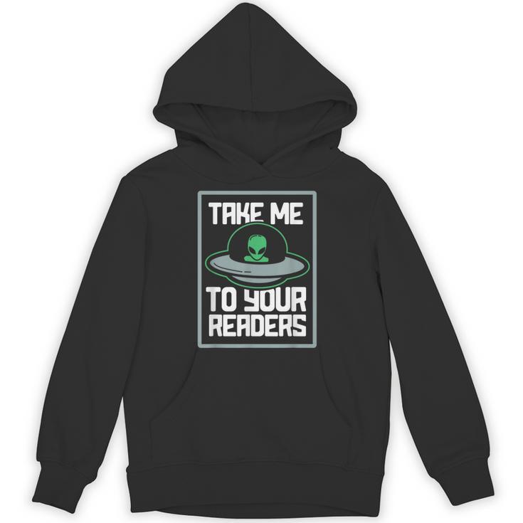 Alien Quote Take Me To Your Readers Sci-Fi Ufo Book Lover Unisex Hoodie Alien Quote Take Me To Your Readers Sci-Fi Ufo Book Lover Unisex Hoodie