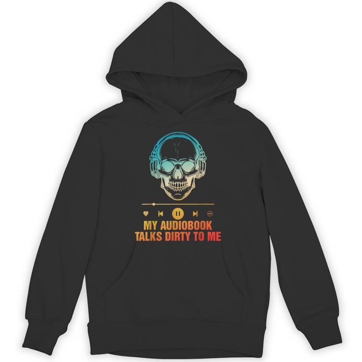 Audiobook Reader Smut Book My Audiobooks Talks Dirty To Me Unisex Hoodie