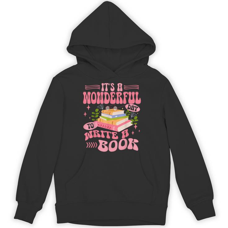 Author It's A Wonderful Day To Write A Book Unisex Hoodie
