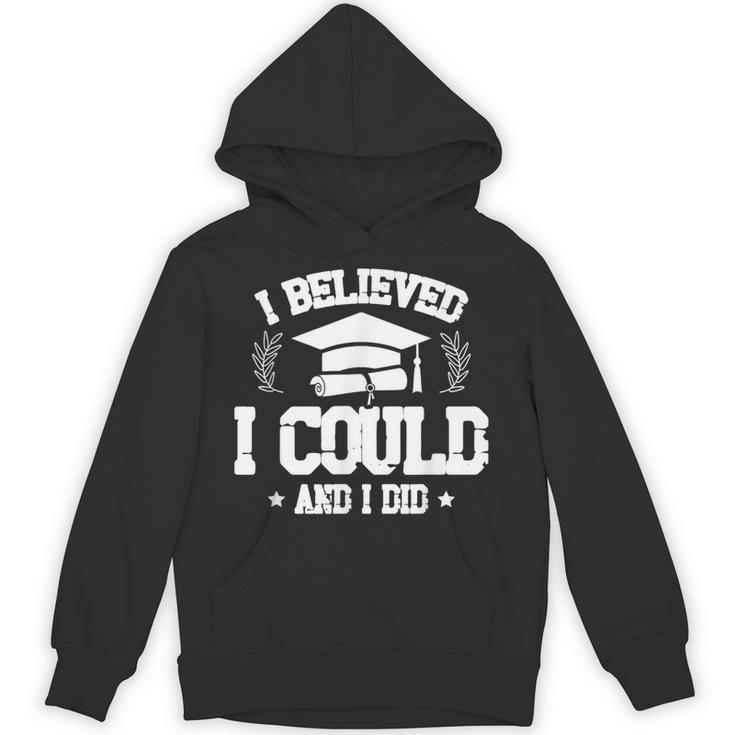 I Believed I Could And I Did Graduate Happy Graduation Day Unisex Hoodie