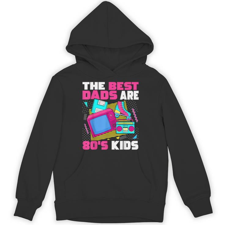 The Best Dads Are 80s Kids 80s Dad Nostalgia Unisex Hoodie
