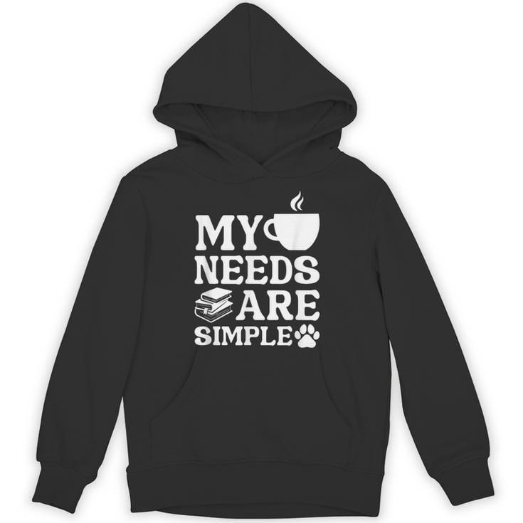 Book Coffee Dog Book My Needs Are Simple Men Women Kids Unisex Hoodie