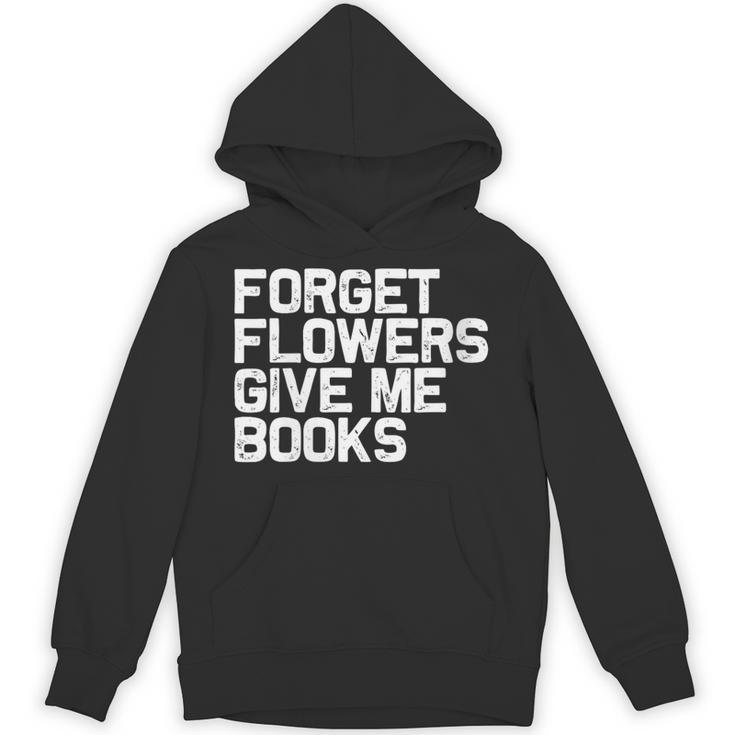 Book Lover Forget Flowers Give Me Books Unisex Hoodie