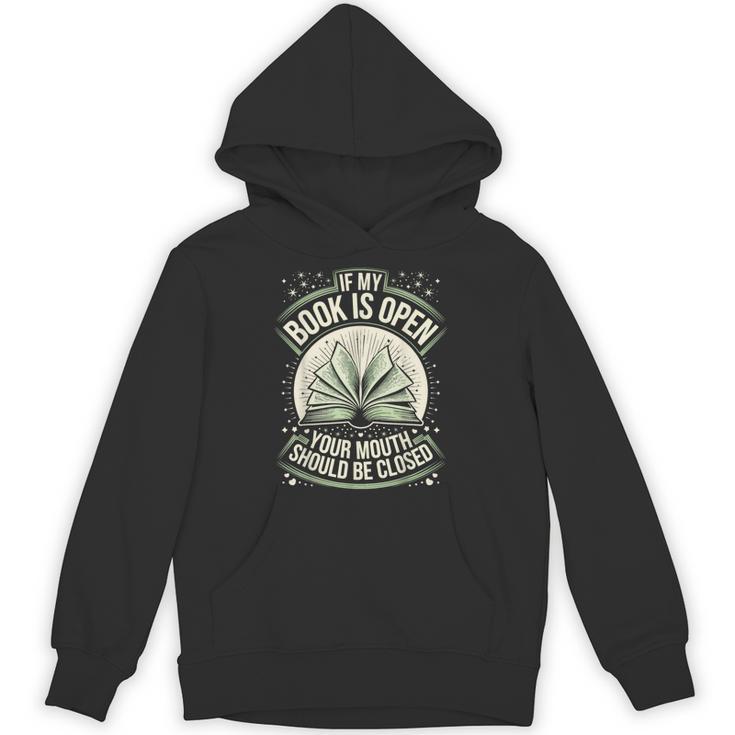 If My Book Is Open Your Mouth Should Be Closed Unisex Hoodie