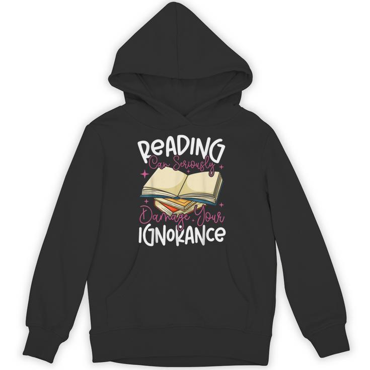 Book Reading Reading Can Seriously Damage Your Ignorance Unisex Hoodie