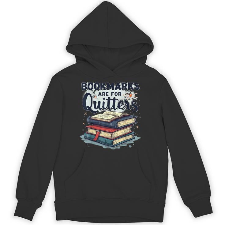 Bookmarks Are For Quitters Reading Quote Book Lover Unisex Hoodie