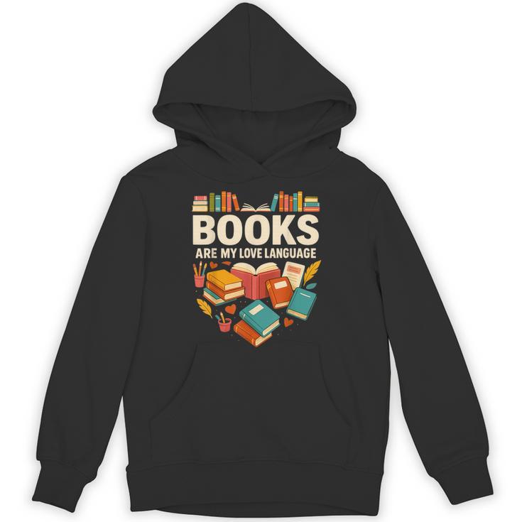 Books Are My Love Language Reading Lover Librarian Valentine Unisex Hoodie