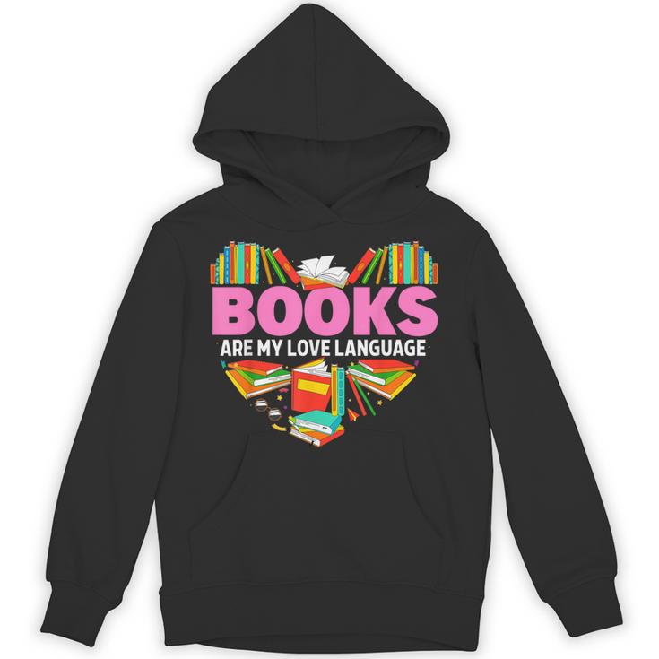 Books Are My Love Language Valentine's Day Reading Lover Unisex Hoodie