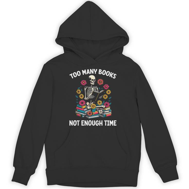 Too Many Books Not Enough Time Skeleton Flowers Reader Unisex Hoodie