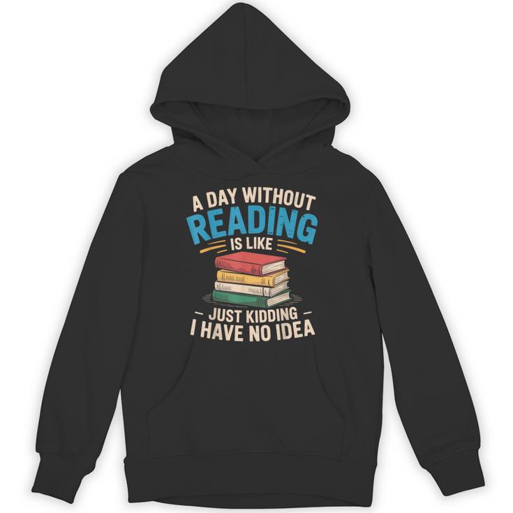 Bookworm A Day Without Reading Is Like Cute Reading Books Unisex Hoodie