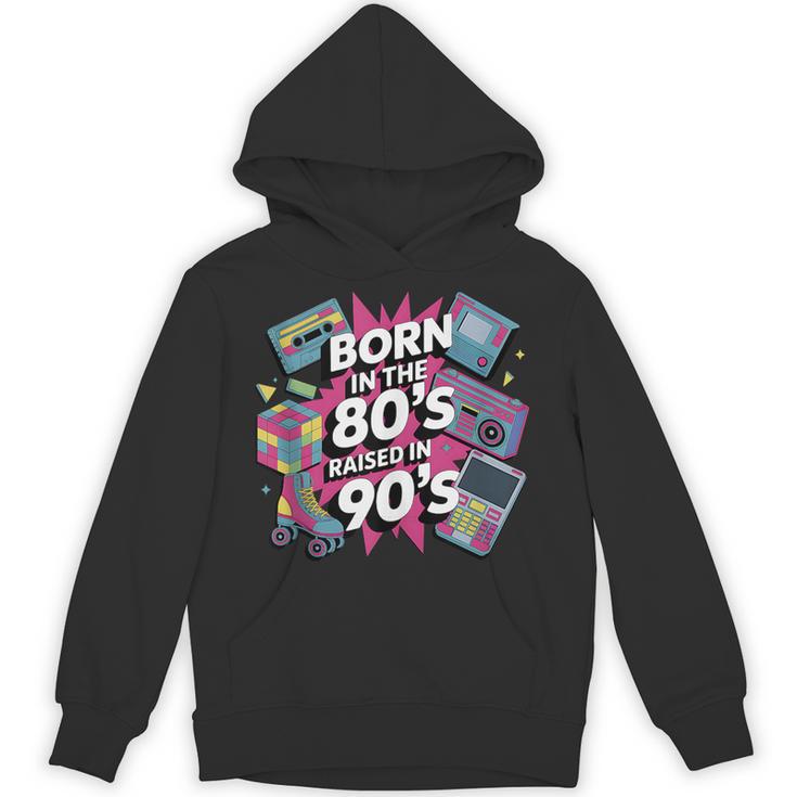 Born In The 80s Raised In The 90s Nostalgia Retro Lovers Unisex Hoodie
