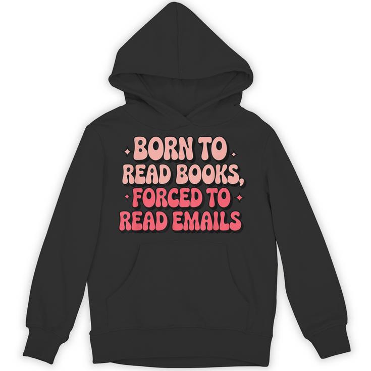 Born To Read Books Forced To Read Emails Groovy Reading Unisex Hoodie
